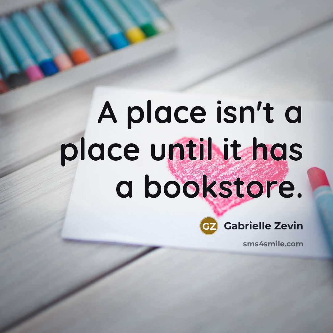 “A place isn't a place until it has a bookstore.…” quote by Gabrielle Zevin