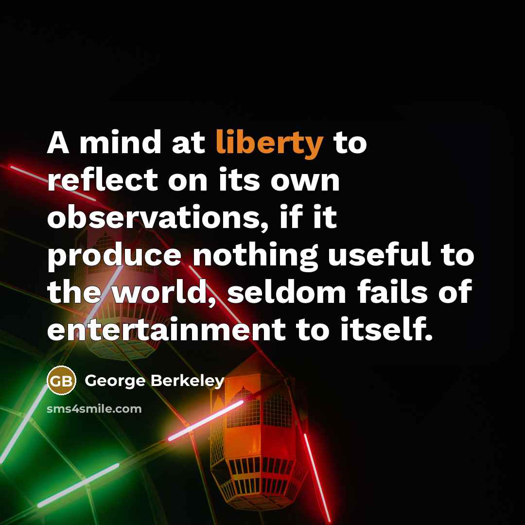 “A mind at liberty to reflect on its own observations,…” quote by George Berkeley