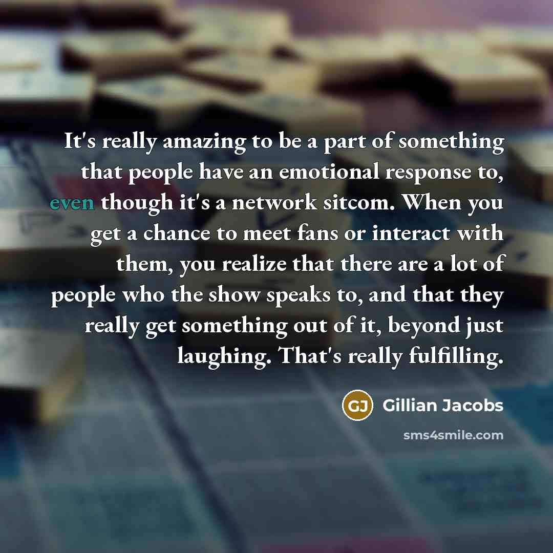 “It's really amazing to be a part of something that…” quote by Gillian Jacobs
