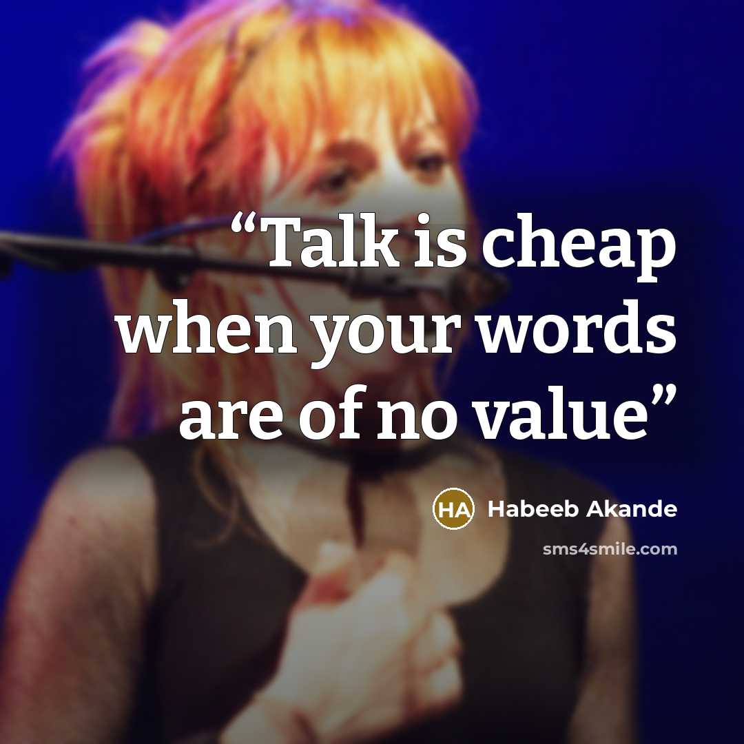 “Talk is cheap when your words are of no value” quote by Habeeb Akande