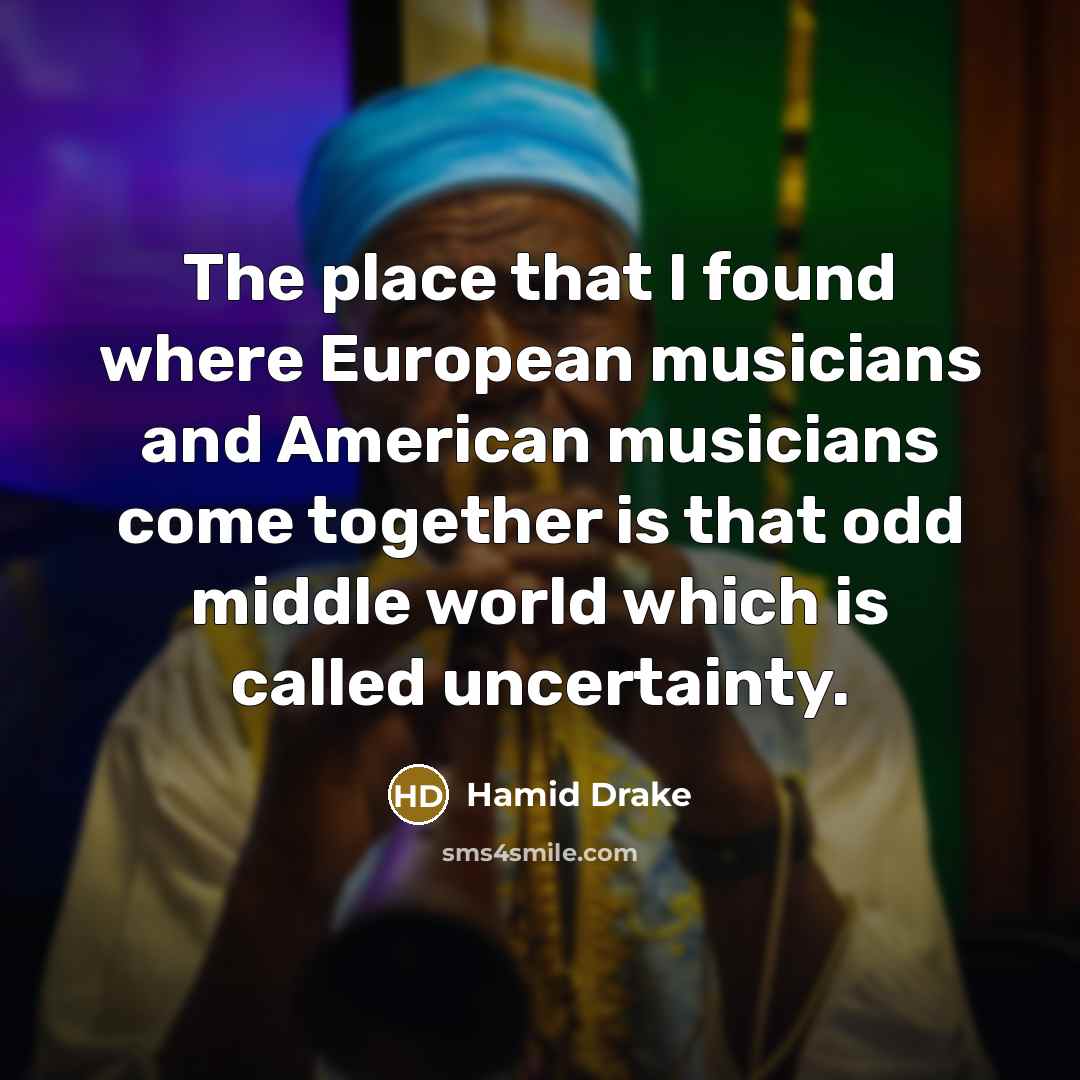 “The place that I found where European musicians and American…” quote by Hamid Drake