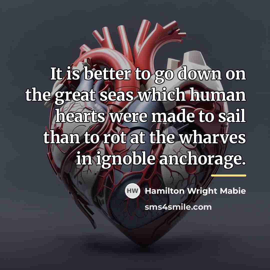 “It is better to go down on the great seas…” quote by Hamilton Wright Mabie