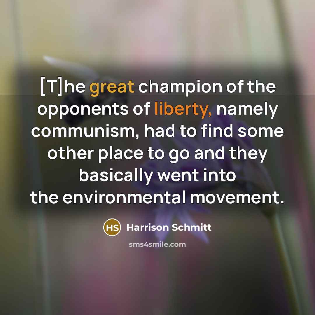 “[T]he great champion of the opponents of liberty, namely communism,…” quote by Harrison Schmitt