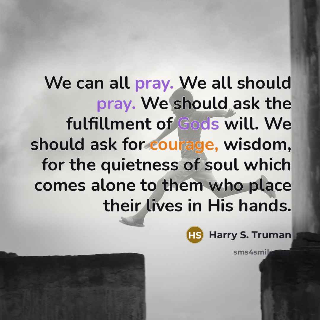 “We can all pray. We all should pray. We should…” quote by Harry S. Truman