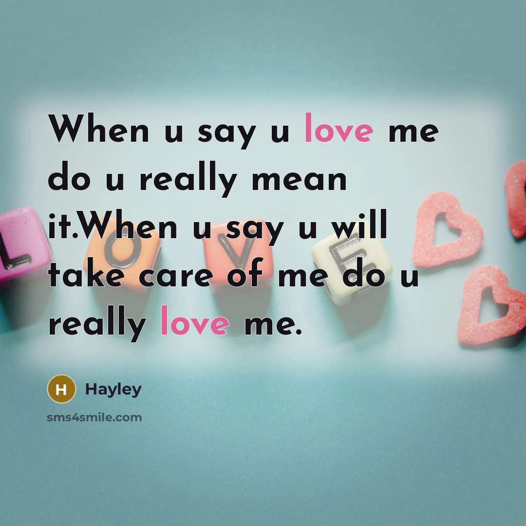 “When u say u love me do u really mean…” quote by Hayley