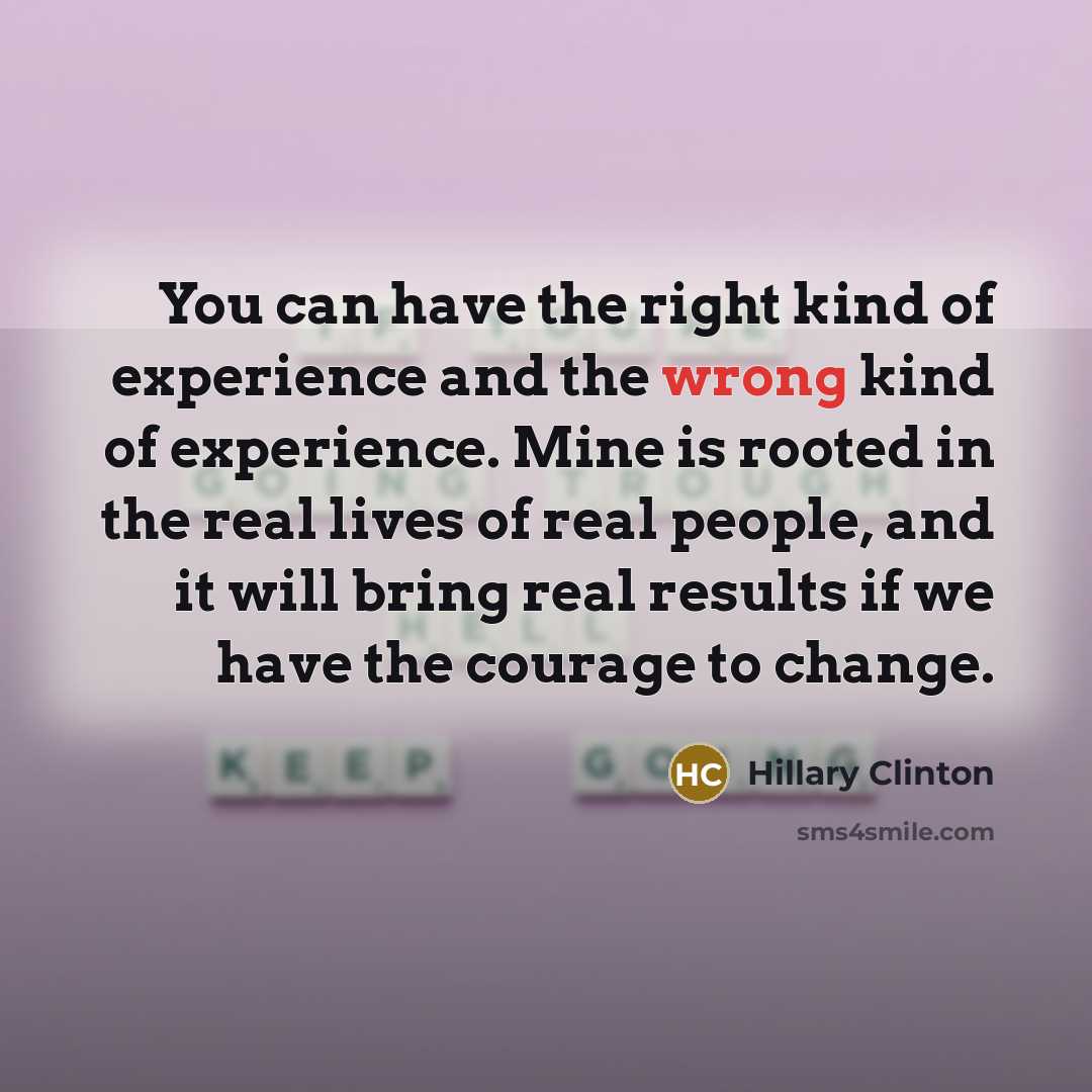 “You can have the right kind of experience and the…” quote by Hillary Clinton