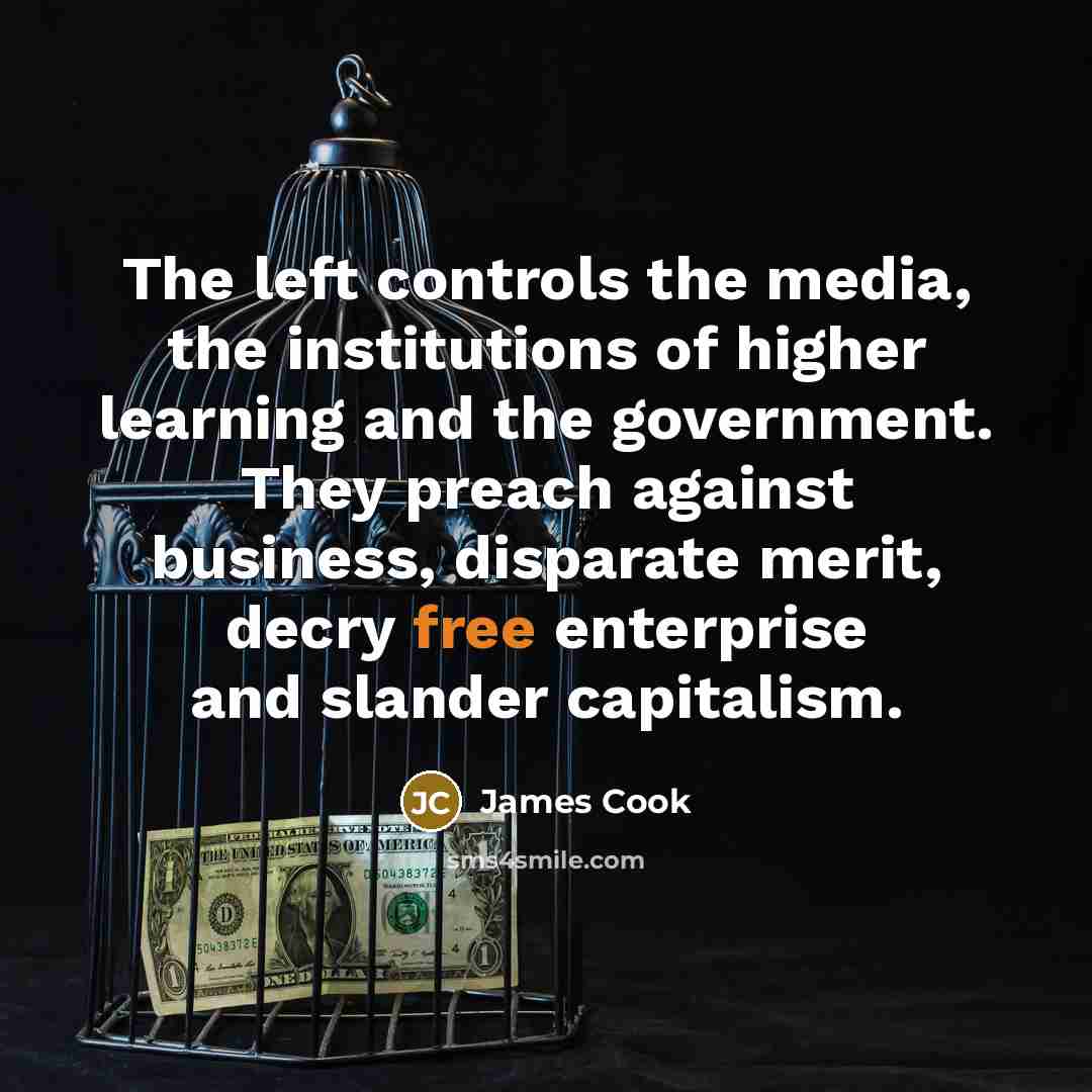 “The left controls the media, the institutions of higher learning…” quote by James Cook