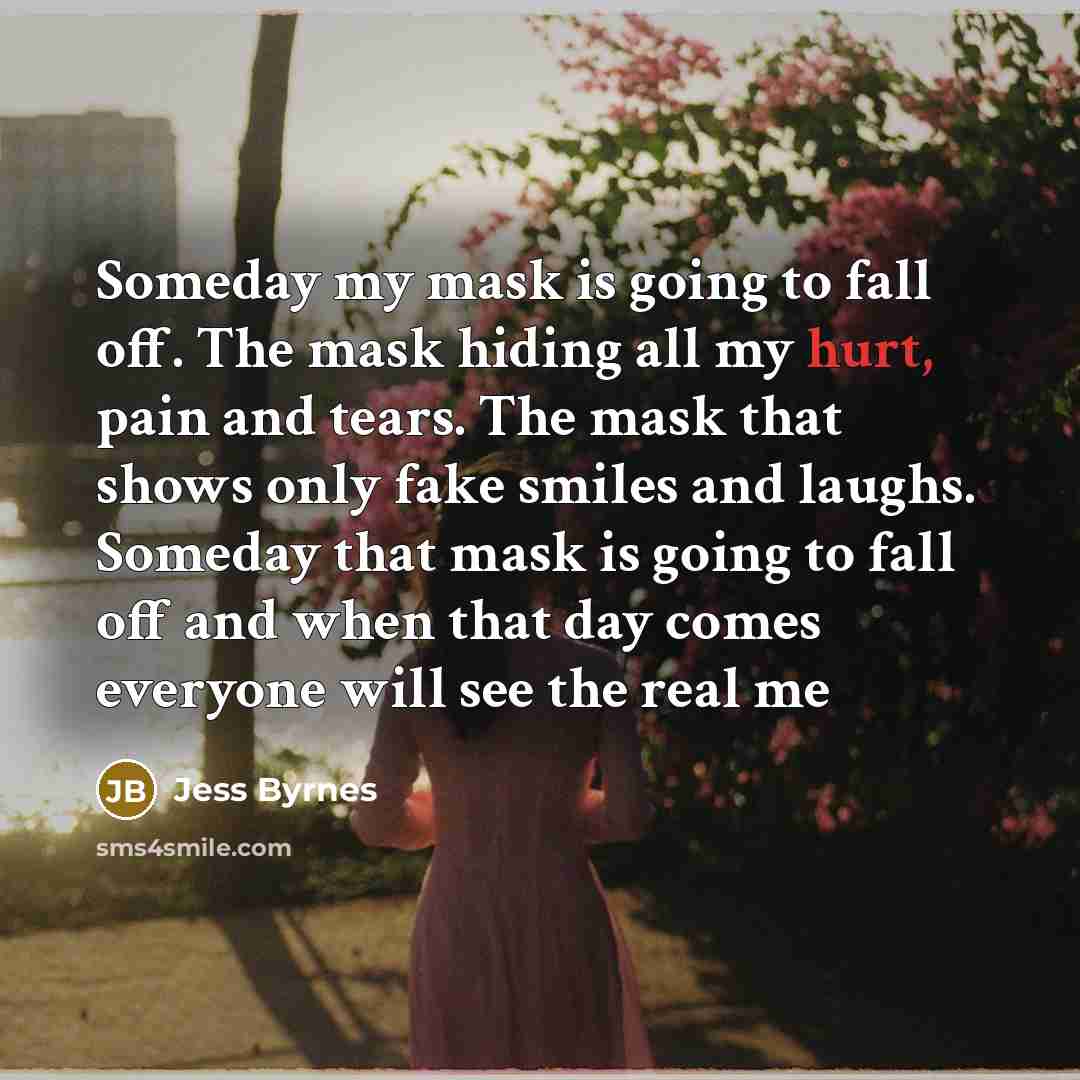 “Someday my mask is going to fall off. The mask…” quote by Jess Byrnes
