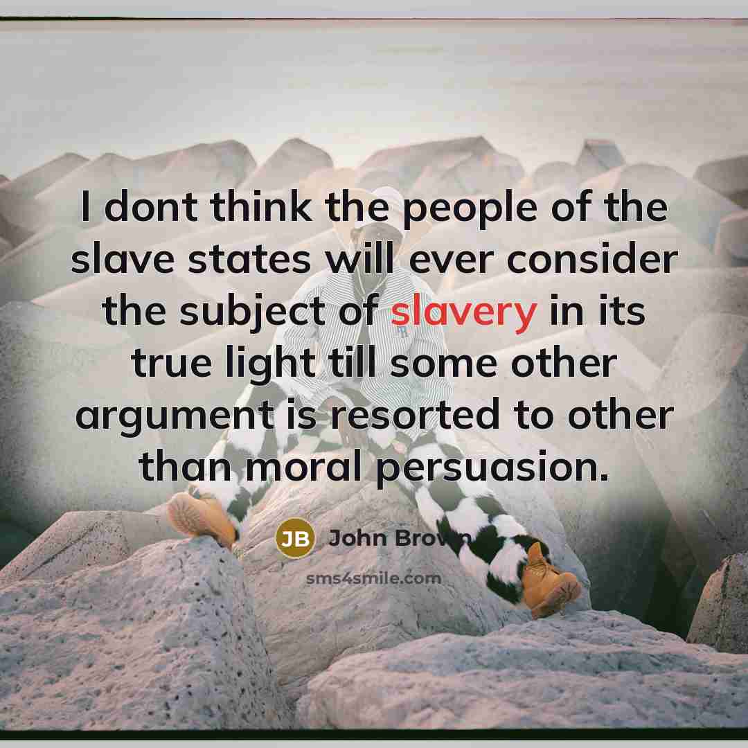 “I dont think the people of the slave states will…” quote by John Brown