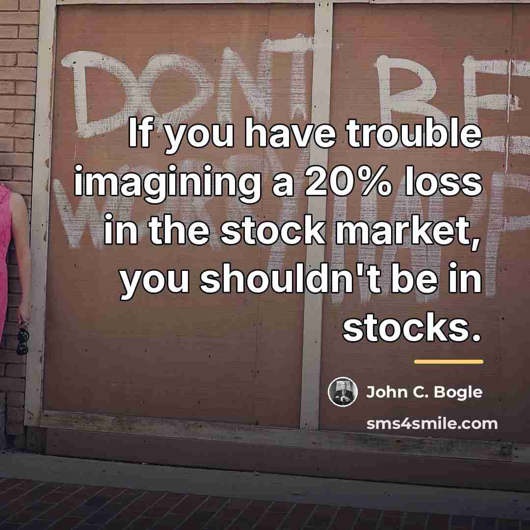“If you have trouble imagining a 20% loss in the…” quote by John C. Bogle