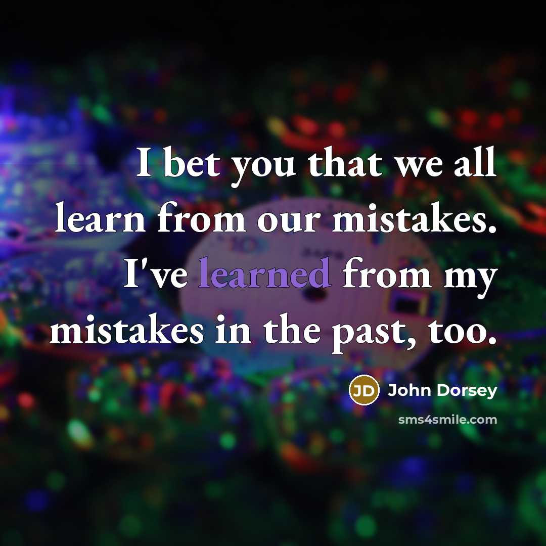 “I bet you that we all learn from our mistakes.…” quote by John Dorsey