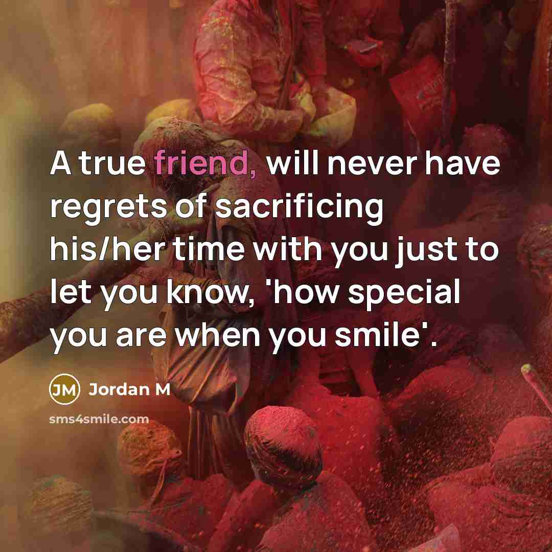 “A true friend, will never have regrets of sacrificing his/her…” quote by Jordan M