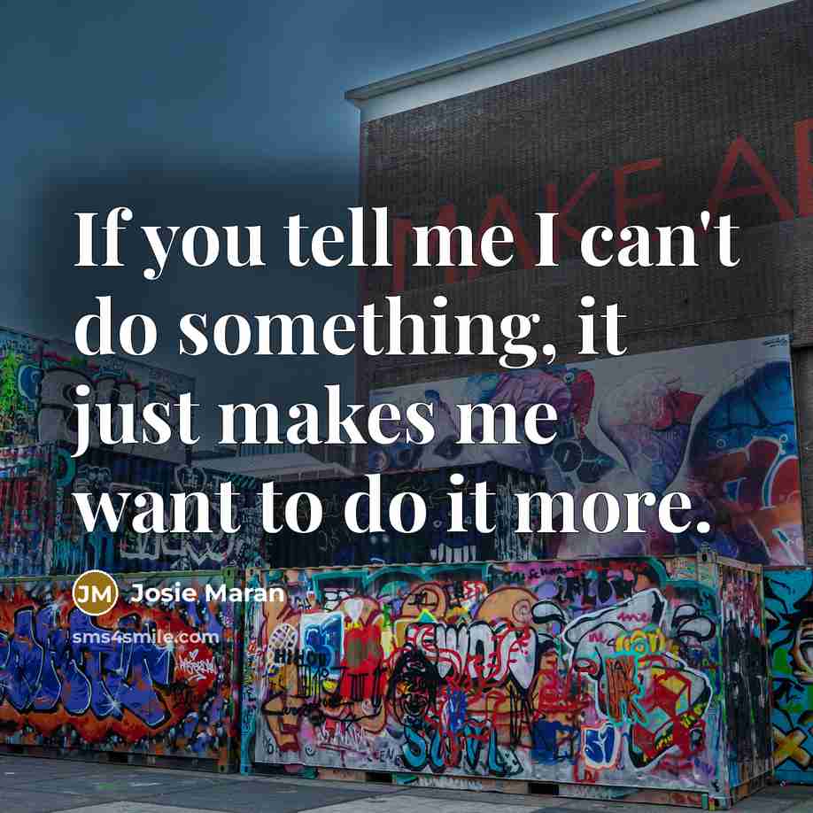 “If you tell me I can't do something, it just…” quote by Josie Maran