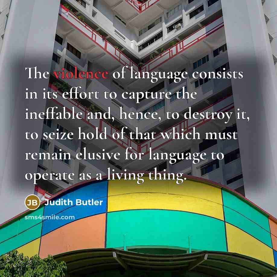 “The violence of language consists in its effort to capture…” quote by Judith Butler