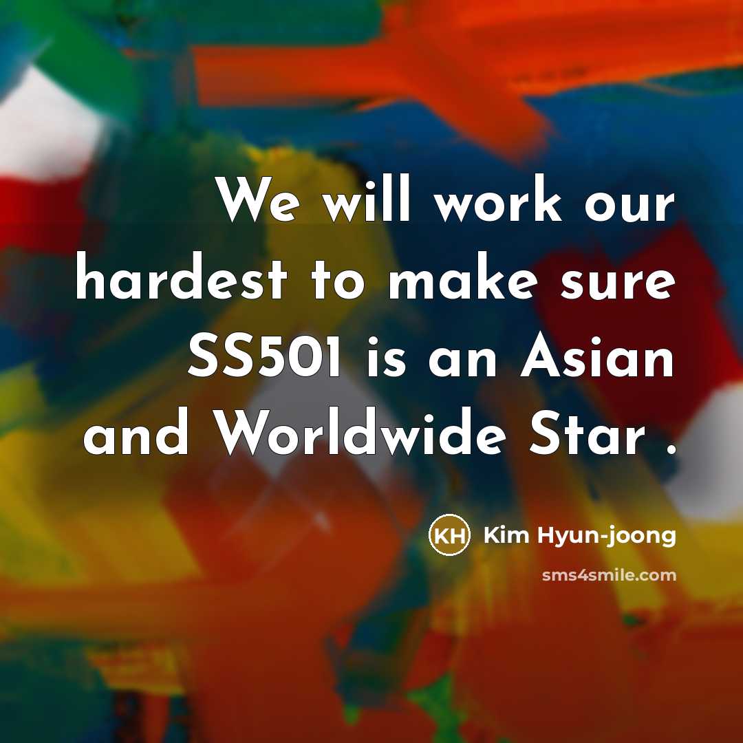 “We will work our hardest to make sure SS501 is…” quote by Kim Hyun-joong