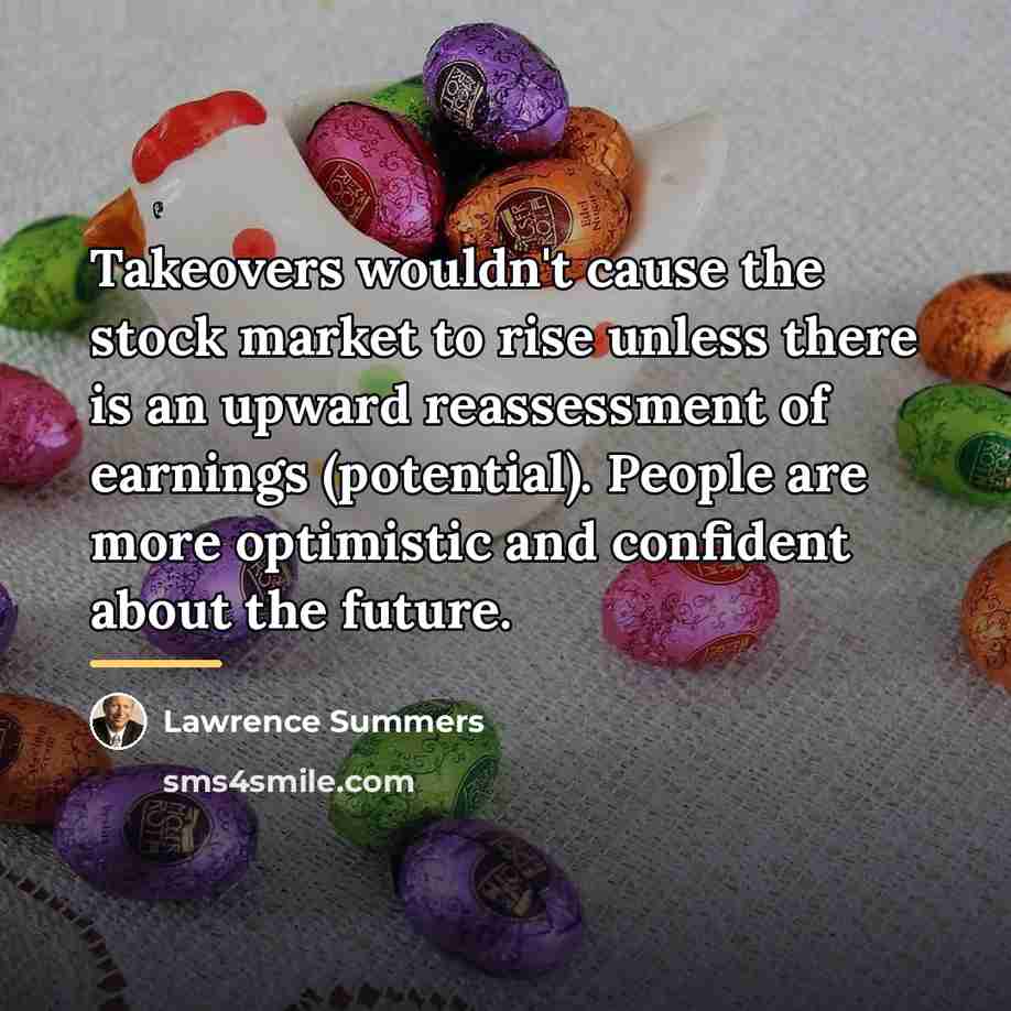 “Takeovers wouldn't cause the stock market to rise unless there…” quote by Lawrence Summers