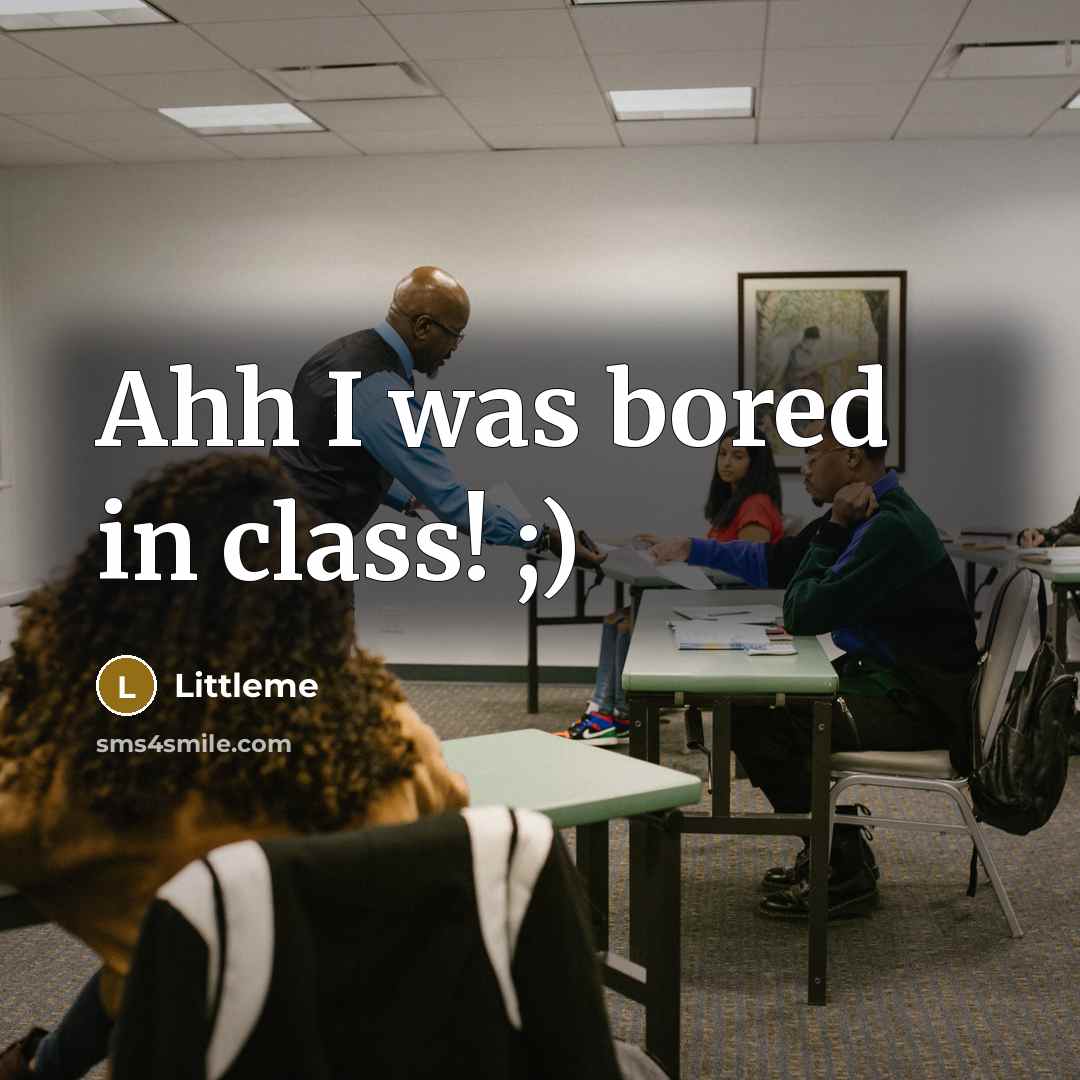 “Ahh I was bored in class! ;)” quote by Littleme