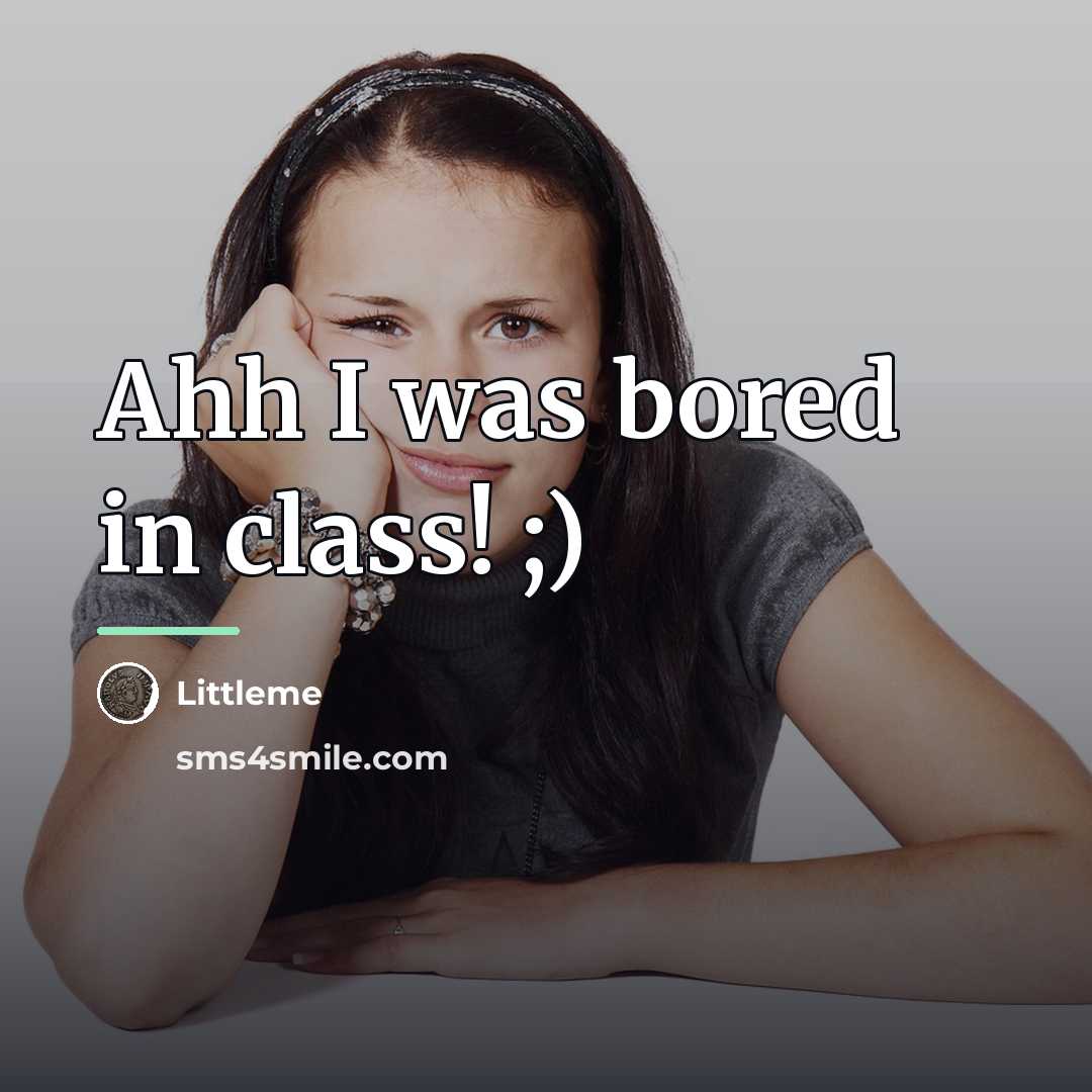 “Ahh I was bored in class! ;)…” quote by Littleme