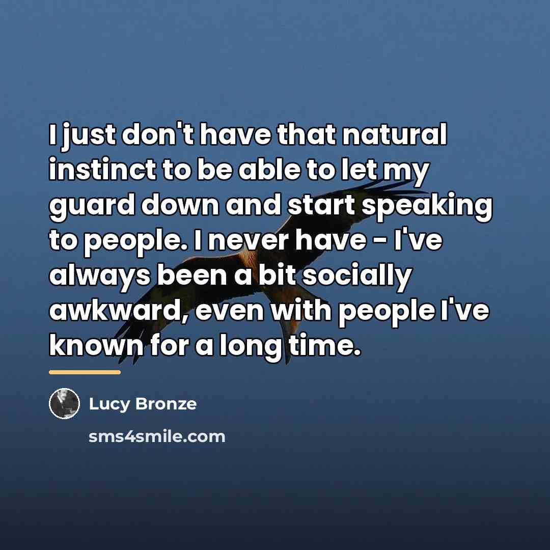 “I just don't have that natural instinct to be able…” quote by Lucy Bronze
