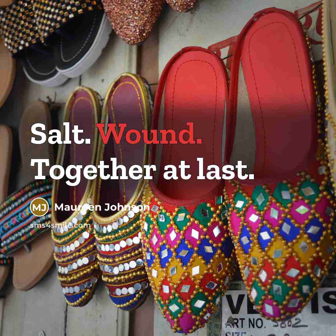 “Salt. Wound. Together at last.…” quote by Maureen Johnson