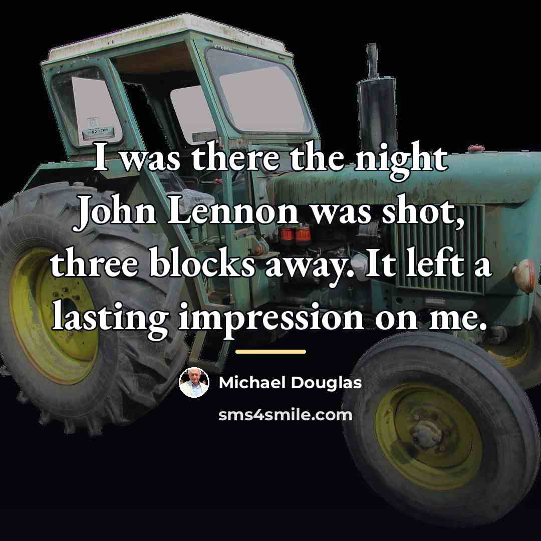 “I was there the night John Lennon was shot, three…” quote by Michael Douglas