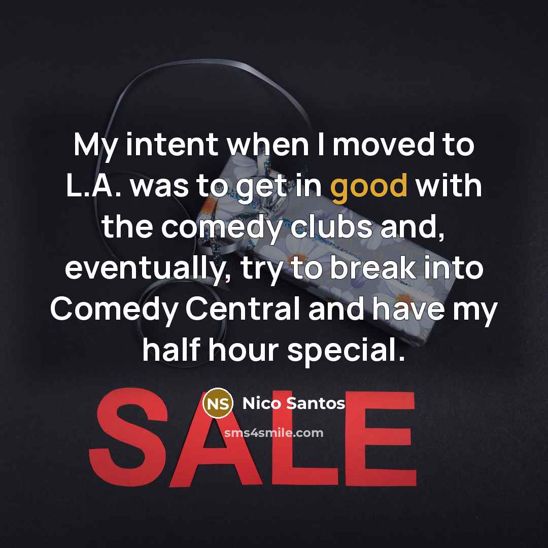 “My intent when I moved to L.A. was to get…” quote by Nico Santos