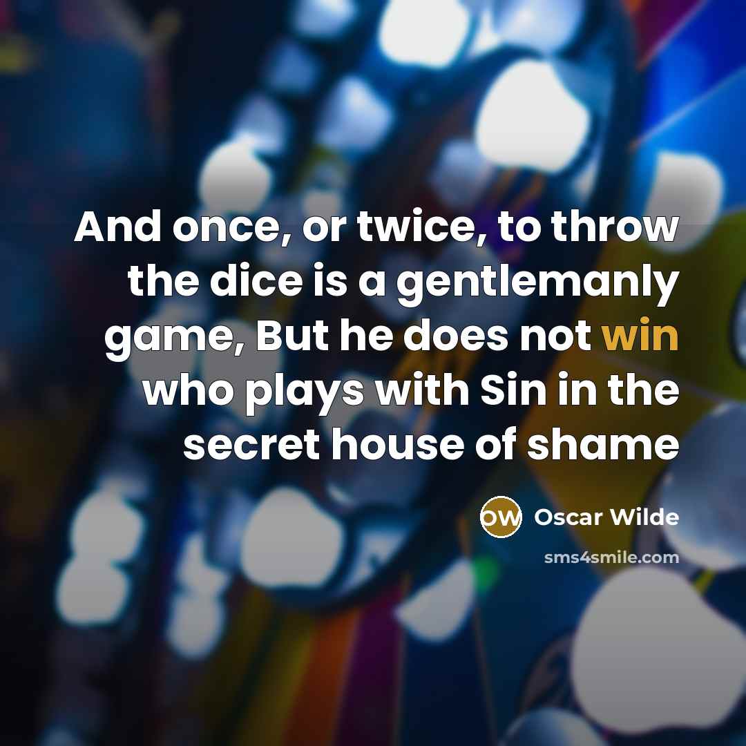 “And once, or twice, to throw the dice is a…” quote by Oscar Wilde