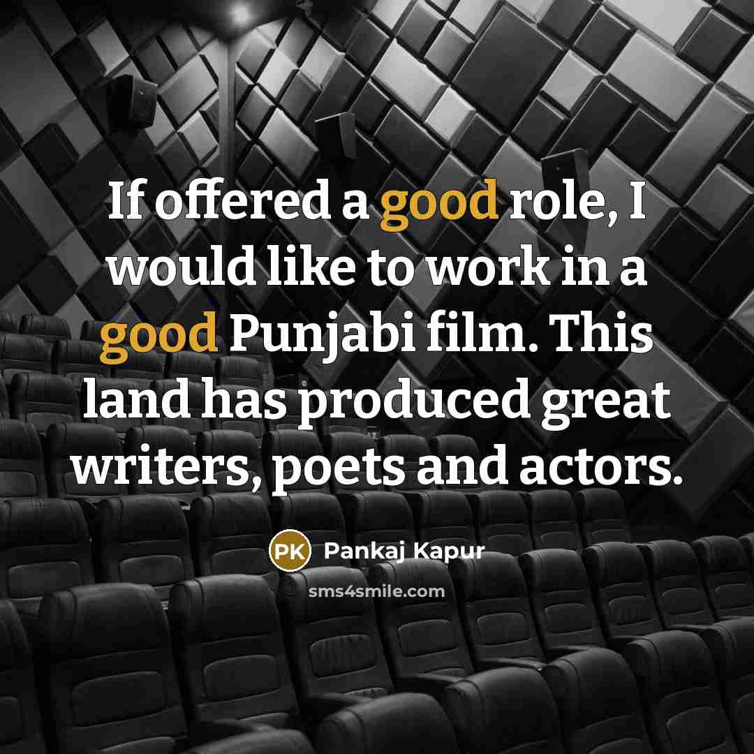 “If offered a good role, I would like to work…” quote by Pankaj Kapur