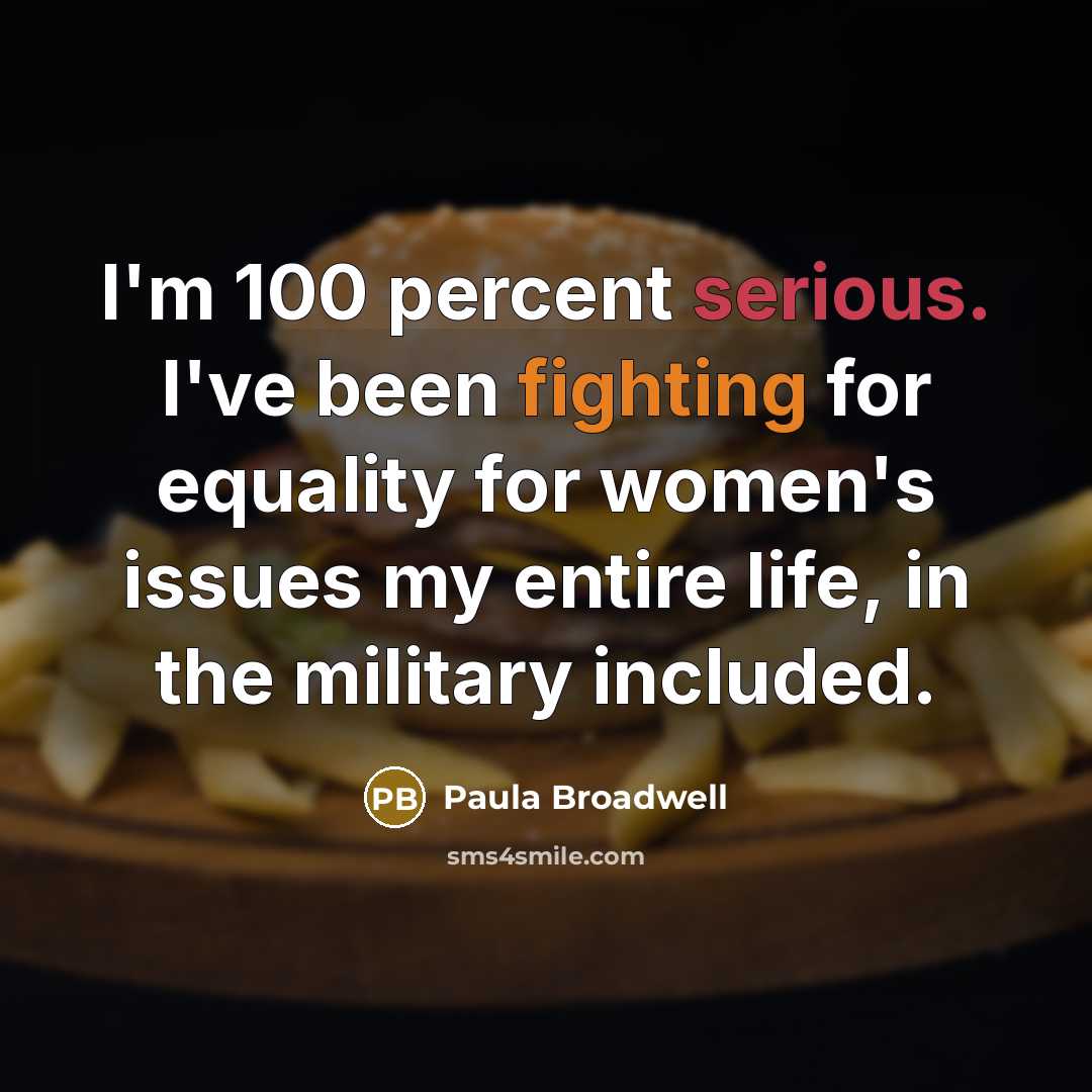 “I'm 100 percent serious. I've been fighting for equality for…” quote by Paula Broadwell