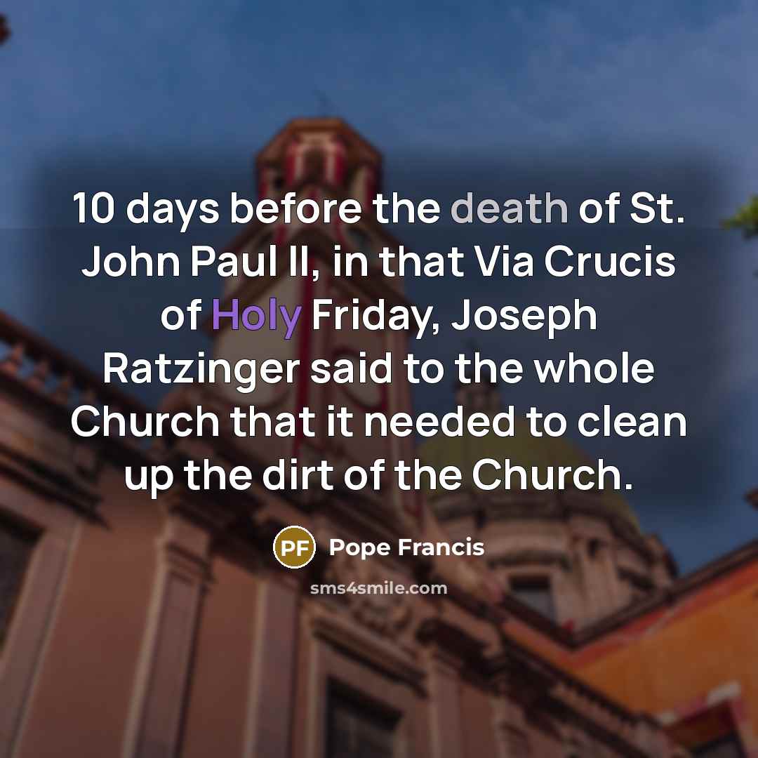 “10 days before the death of St. John Paul II,…” quote by Pope Francis