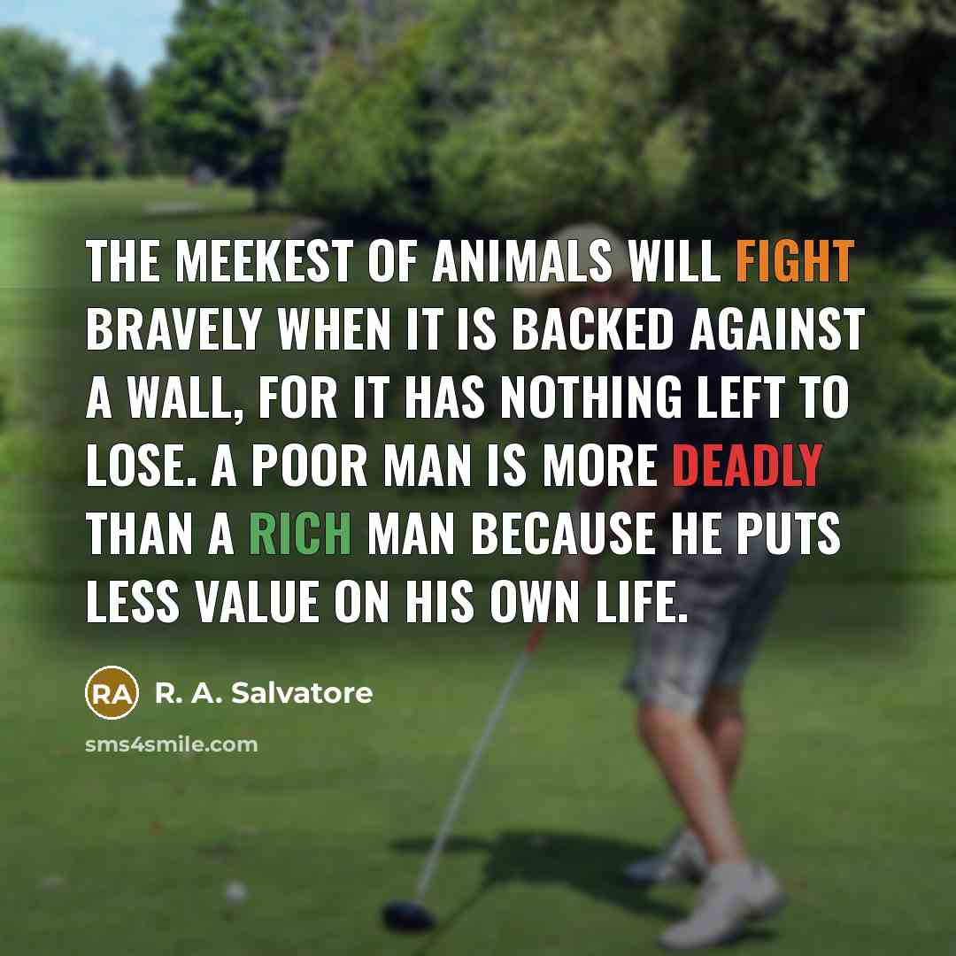 “The meekest of animals will fight bravely when it is…” quote by R. A. Salvatore