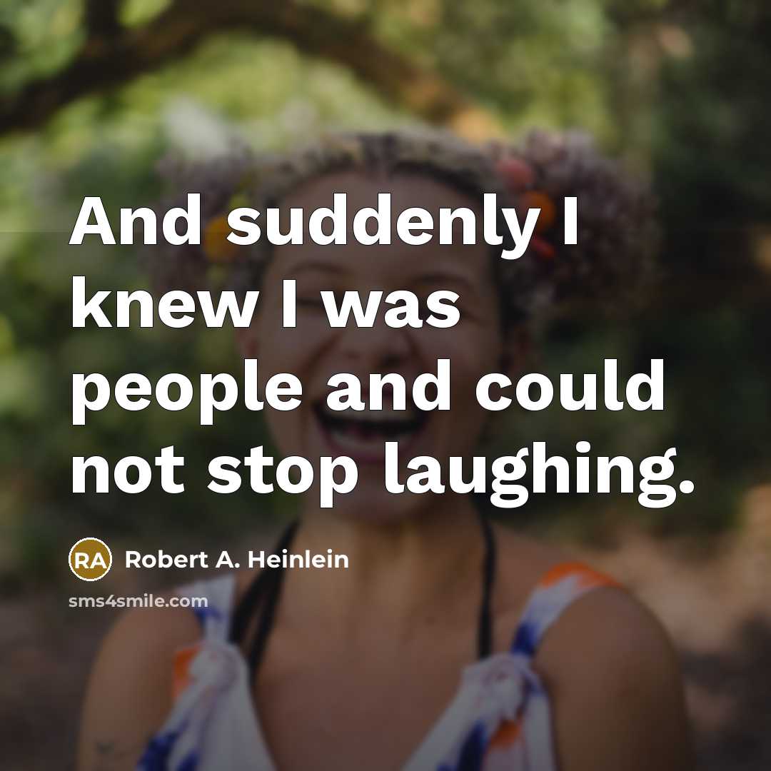 “And suddenly I knew I was people and could not…” quote by Robert A. Heinlein