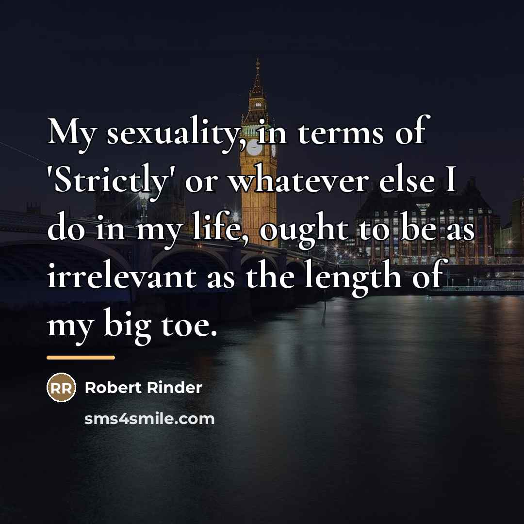“My sexuality, in terms of 'Strictly' or whatever else I…” quote by Robert Rinder