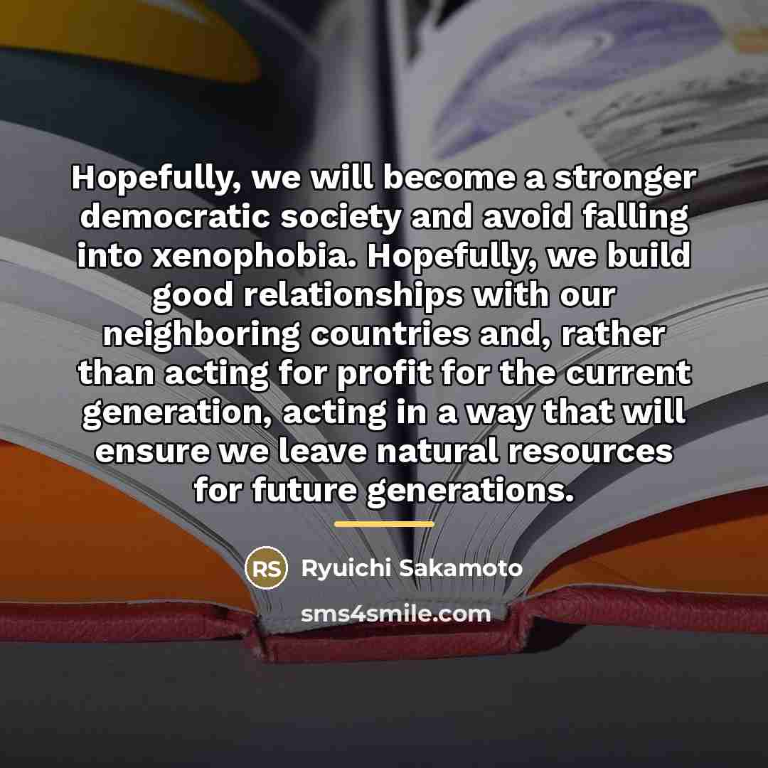 “Hopefully, we will become a stronger democratic society and avoid…” quote by Ryuichi Sakamoto