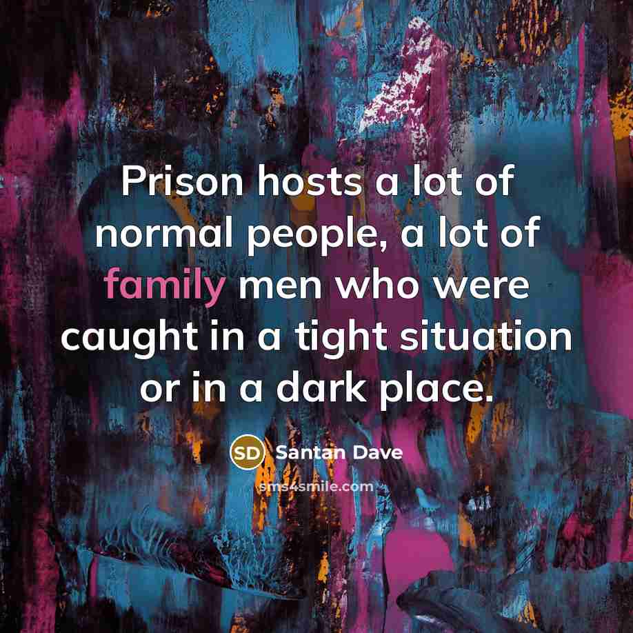 “Prison hosts a lot of normal people, a lot of…” quote by Santan Dave