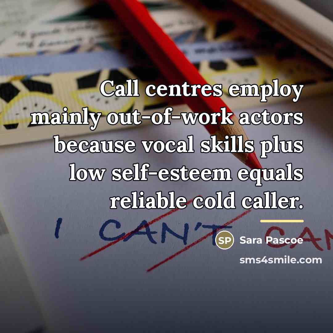 “Call centres employ mainly out-of-work actors because vocal skills plus…” quote by Sara Pascoe