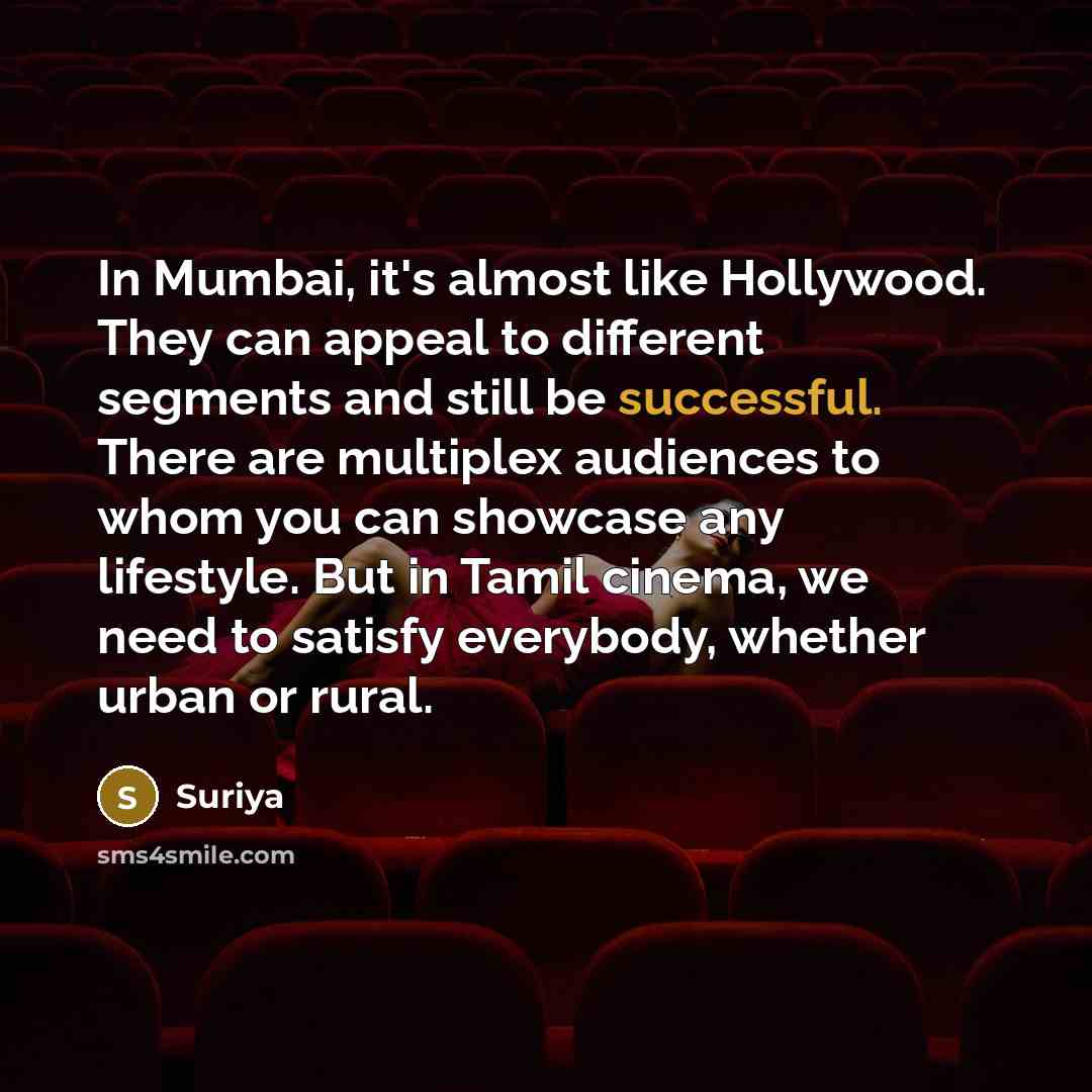 “In Mumbai, it's almost like Hollywood. They can appeal to…” quote by Suriya