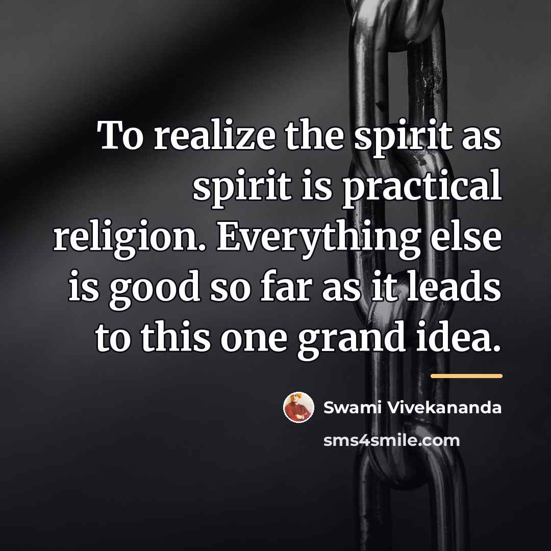 “To realize the spirit as spirit is practical religion. Everything…” quote by Swami Vivekananda