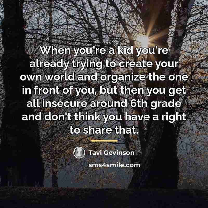 “When you're a kid you're already trying to create your…” quote by Tavi Gevinson