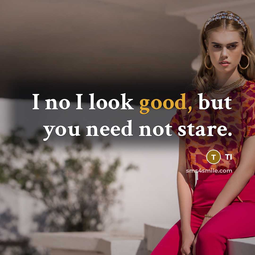 “I no I look good, but you need not stare.…” quote by Ti