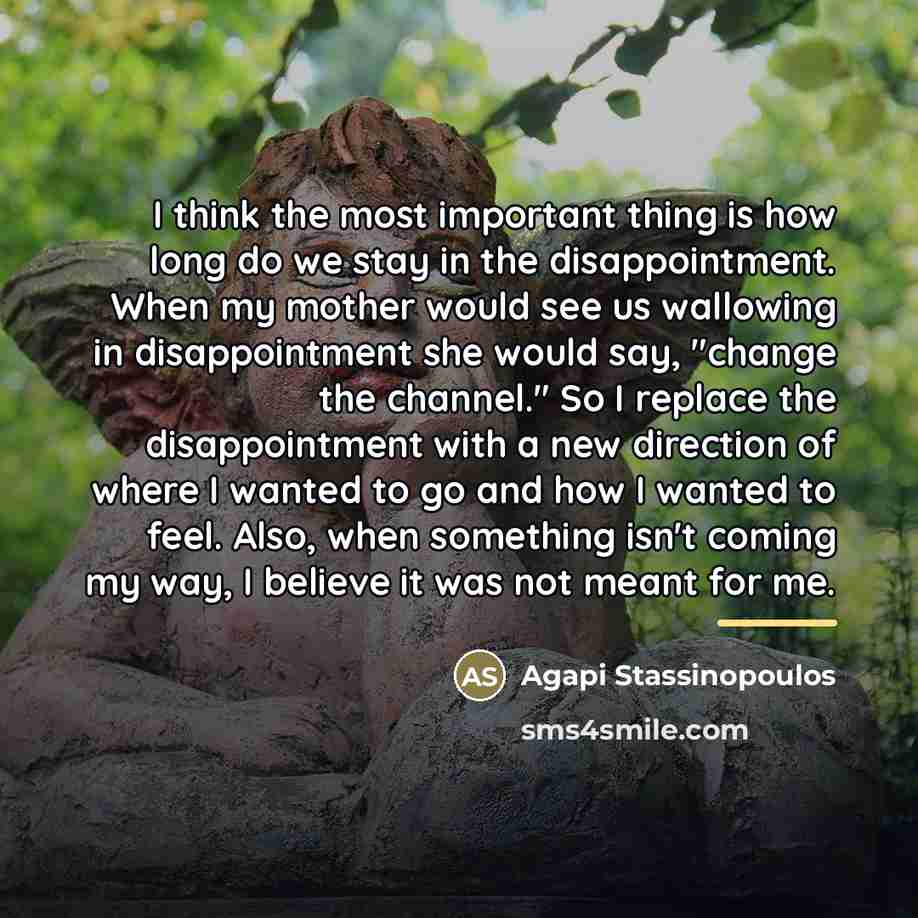 “I think the most important thing is how long do…” quote by Agapi Stassinopoulos