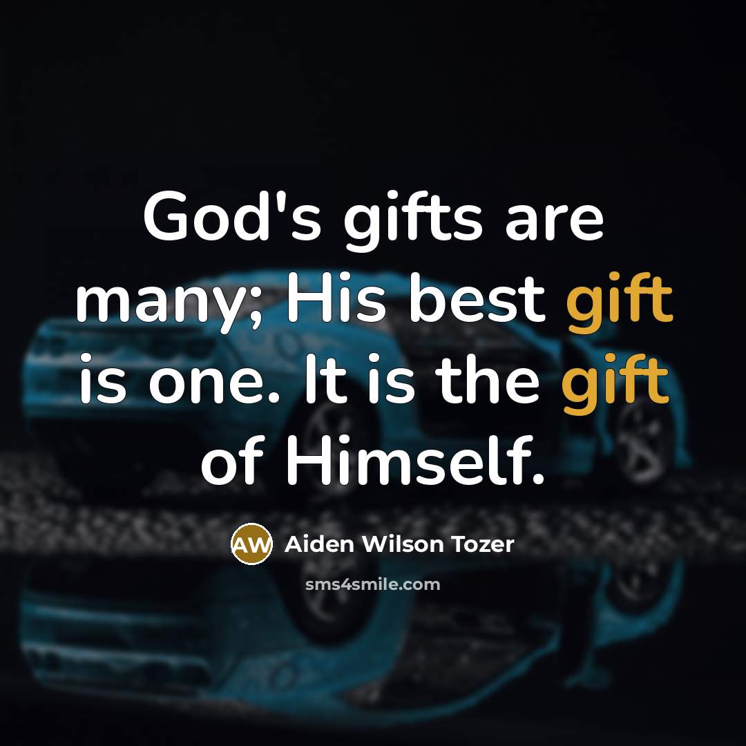 “God's gifts are many; His best gift is one. It…” quote by Aiden Wilson Tozer