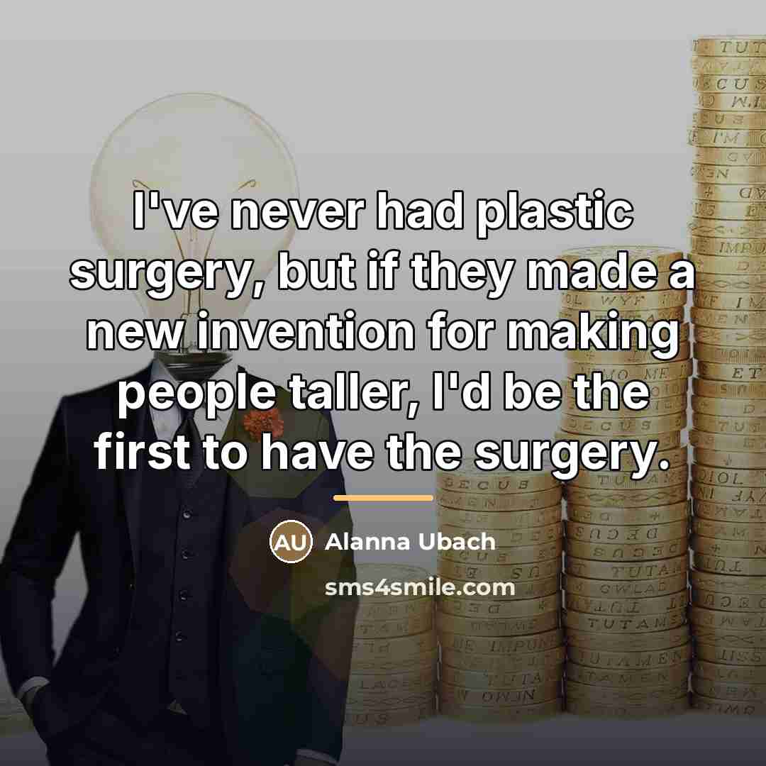 “I've never had plastic surgery, but if they made a…” quote by Alanna Ubach