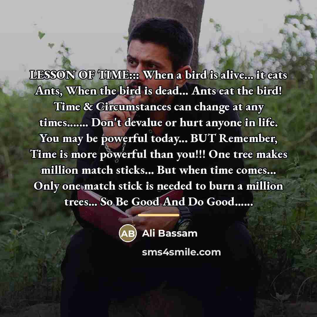“LESSON OF TIME::: When a bird is alive... it eats…” quote by Ali Bassam
