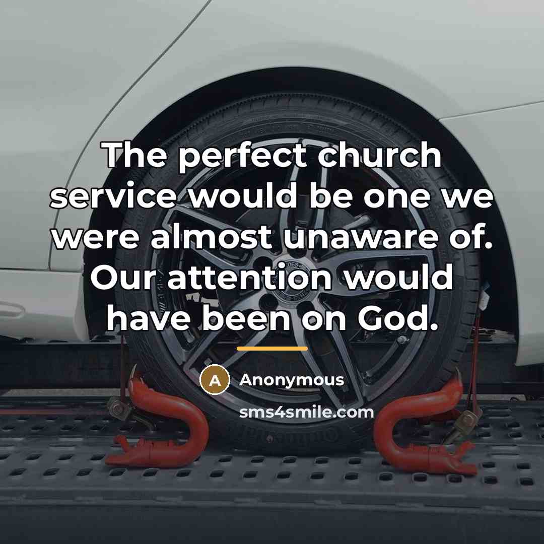 “The perfect church service would be one we were almost…” quote by Anonymous