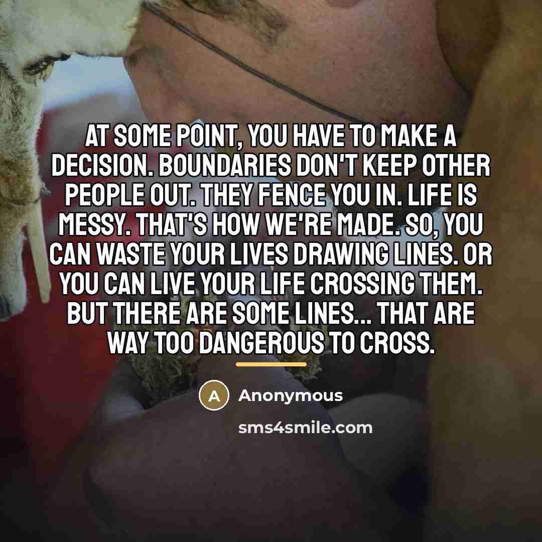 “At some point, you have to make a decision. Boundaries…” quote by Anonymous