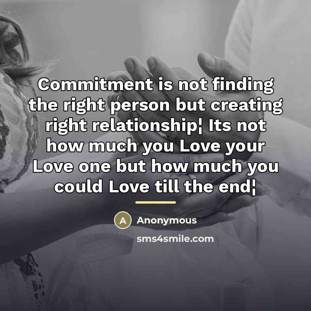 “Commitment is not finding the right person but creating right…” quote by Anonymous