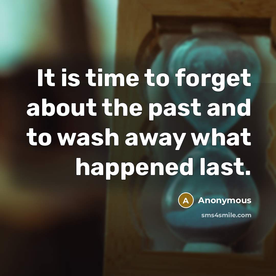 “It is time to forget about the past and to…” quote by Anonymous