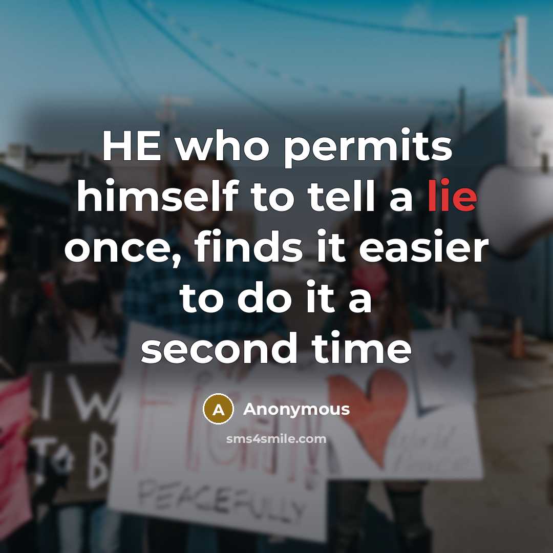 “HE who permits himself to tell a lie once, finds…” quote by Anonymous