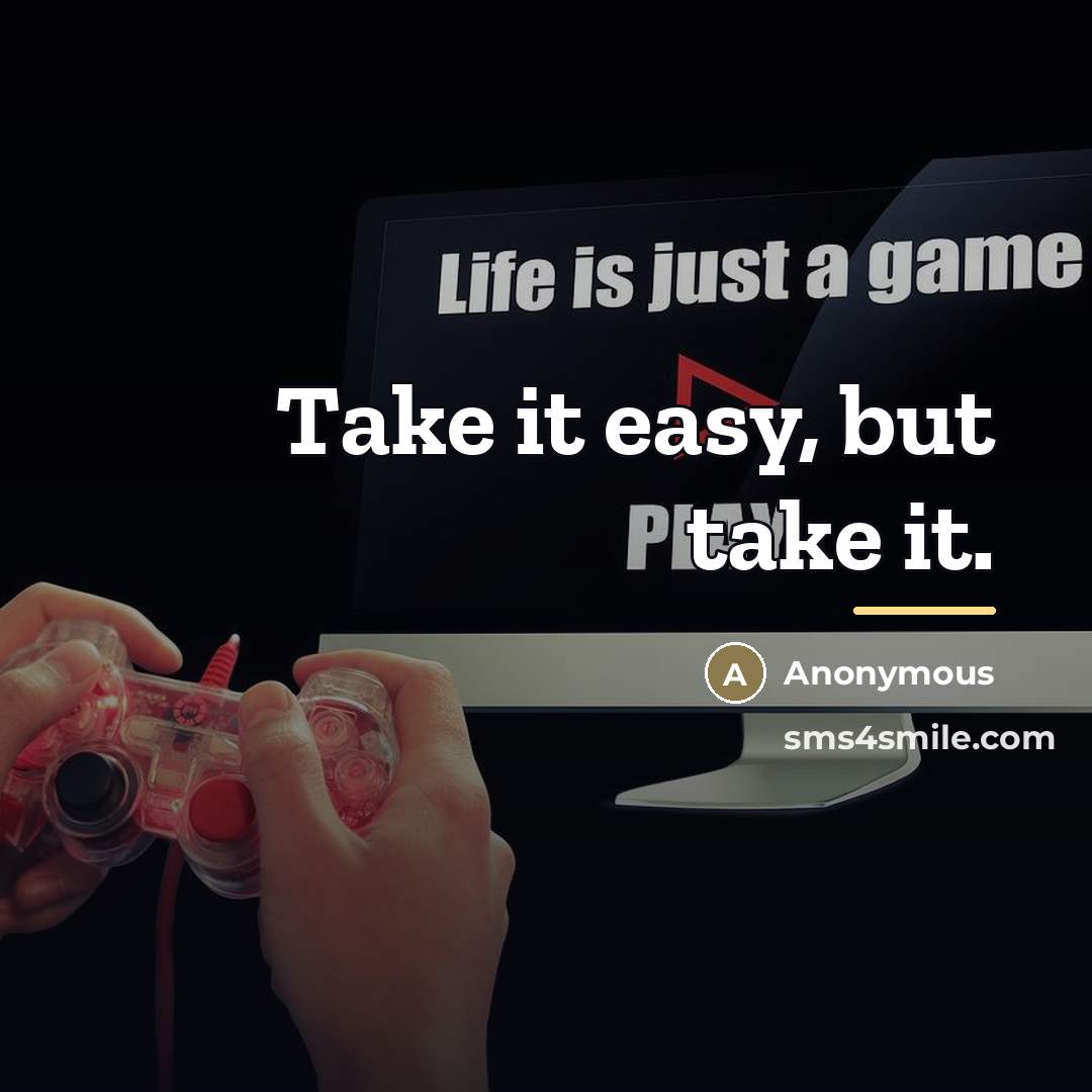 “Take it easy, but take it.…” quote by Anonymous
